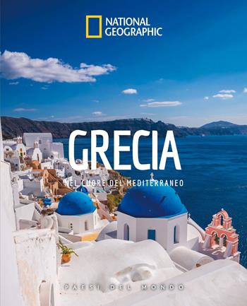 Grecia. Nel cuore del Mediterraneo. Paesi del mondo. Ediz. illustrata  - Libro White Star 2023, Viaggi e turismo | Libraccio.it