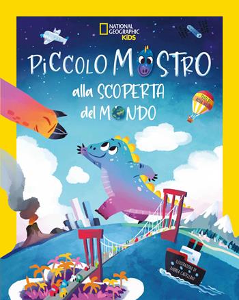 Piccolo mostro alla scoperta del mondo. Ediz. a colori - Altea Villa - Libro White Star 2023, National Geographic Kids | Libraccio.it