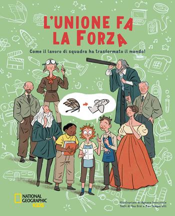 L'unione fa la forza. Come il lavoro di squadra ha trasformato il mondo! Ediz. a colori - Tea Orsi, Max Temporelli, Agnese Innocente - Libro White Star 2023, National Geographic Kids | Libraccio.it