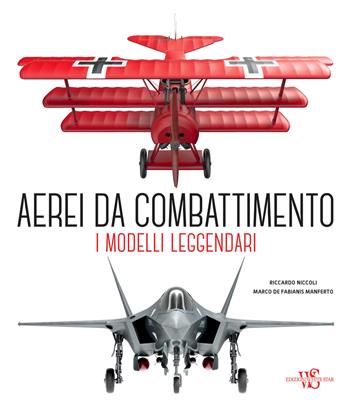 Aerei da combattimento. I modelli leggendari dalla prima guerra mondiale a oggi. Nuova ediz. - Riccardo Niccoli, Marco De Fabianis Manferto - Libro White Star 2023, Hobby e sport | Libraccio.it