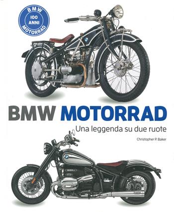 BMW motorrad. Una leggenda su due ruote. Ediz. a colori - Christopher P. Baker - Libro White Star 2023, Hobby e sport | Libraccio.it
