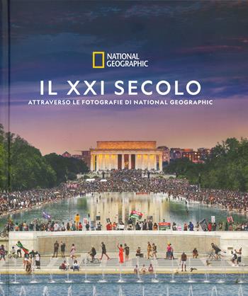 Il XXI secolo attraverso le fotografie di National Geographic. Ediz. a colori  - Libro White Star 2023, Fotografia | Libraccio.it