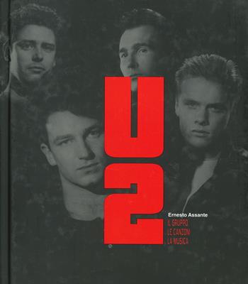 U2. Il gruppo. Le canzoni. La musica - Ernesto Assante - Libro White Star 2023, Musica e cinema | Libraccio.it