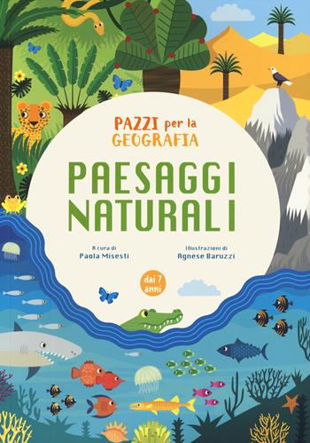 Paesaggi naturali. Pazzi per la geografia. Con adesivi. Ediz. a colori  - Libro White Star 2023, White Star Kids | Libraccio.it