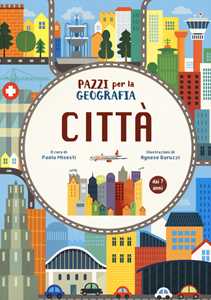 Image of Città. Pazzi per la geografia. Con adesivi. Ediz. a colori