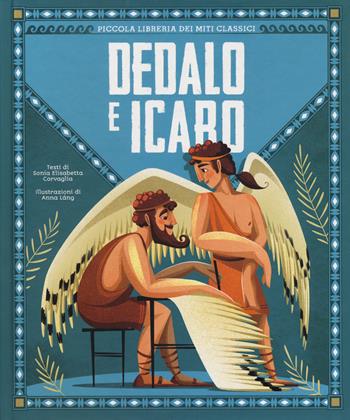 Dedalo e Icaro. Piccola libreria dei miti classici. Ediz. a colori - Sonia Elisabetta Corvaglia - Libro White Star 2023 | Libraccio.it