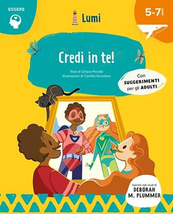 Credi in te! Quaderno di attività. Con suggerimenti per gli adulti. Lumi. Ediz. a colori. Con Poster - Chiara Piroddi, Camilla Garofano - Libro White Star 2024, Ragazzi 0-5 | Libraccio.it