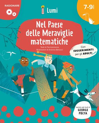 Nel paese delle meraviglie… matematiche. Quaderno di attività. Con suggerimenti per gli adulti. Lumi. Ediz. a colori - Marzia Garzetti, Arianna Bellucci - Libro White Star 2024 | Libraccio.it