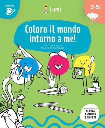 Coloro il mondo intorno a me! Quaderno di attività. Con suggerimenti per gli adulti. Ispirato agli studi di Maria Assunta Zanetti. Ediz. illustrata - Chiara Piroddi - Libro White Star 2023, Lumi | Libraccio.it