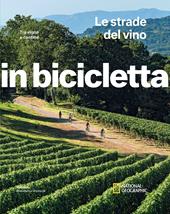 Le strade del vino. Tra vigne e cantine. In bicicletta