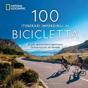 Image of 100 itinerari imperdibili in bicicletta. Le più spettacolari espe...