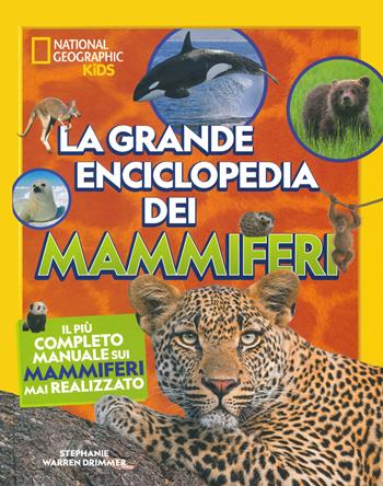 La grande enciclopedia dei mammiferi. Il più completo manuale sui mammiferi mai realizzato. Ediz. a colori - Stephanie Warren Drimmer - Libro White Star 2023 | Libraccio.it