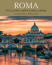 Roma. Culla dell'arte e della fede. Viaggio in Italia alla scoperta del sacro