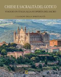 Image of Chiese e sacralità del gotico. Viaggio in Italia alla scoperta de...