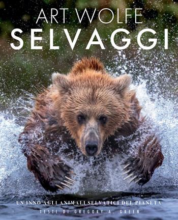 Selvaggi. Un inno agli animali selvatici del pianeta - Gregory A. Green - Libro White Star 2023, Natura e popoli | Libraccio.it