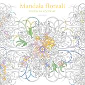 Mandala floreali. Disegni da colorare. Ediz. illustrata