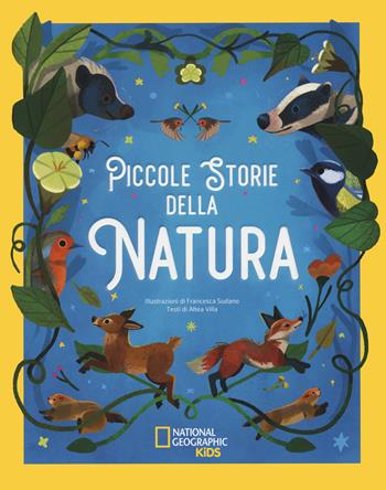 Piccole storie della natura. Ediz. a colori - Altea Villa - Libro White Star 2024, National Geographic Kids | Libraccio.it