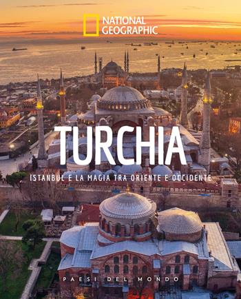 Turchia. Paesi del mondo. National geographic  - Libro White Star 2024, Viaggi e turismo | Libraccio.it