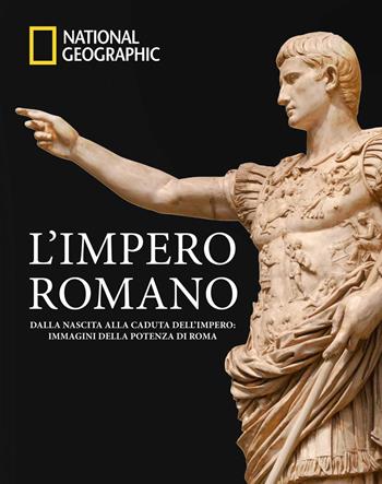 L'impero romano. Dalla nascita alla caduta dell'impero: immagini della potenza di Roma. Ediz. a colori  - Libro White Star 2024, Antiche civiltà. Storie e tesori | Libraccio.it
