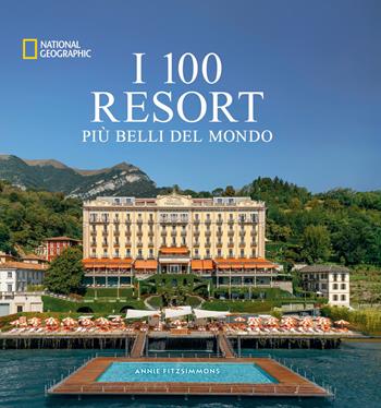 I 100 resort più belli del mondo - Annie Fitzsimmons - Libro White Star 2024, Viaggi e turismo | Libraccio.it