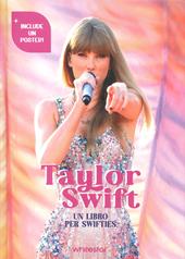 Taylor Swift. Un libro per swifties. Ediz. a colori. Con Poster