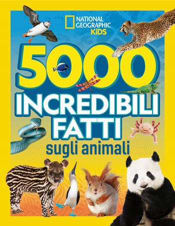 5.000 incredibili fatti sugli animali  - Libro White Star 2024, National Geographic Kids | Libraccio.it