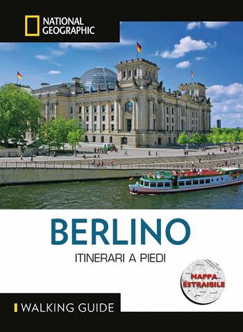 Berlino. Walking guide. Con mappa estraibile  - Libro White Star 2025, Walking Guide. National Geographic | Libraccio.it