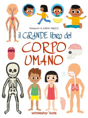 Il grande libro del corpo umano. Ediz. a colori - Agnese Baruzzi - Libro White Star 2025, I grandi libri di National Geographic | Libraccio.it