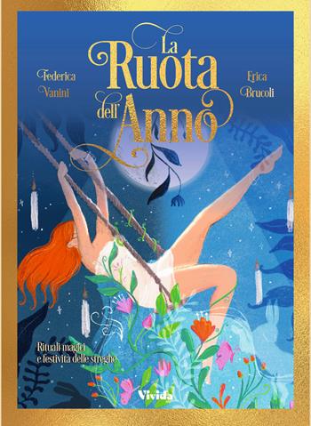 La ruota dell’anno. Rituali magici e festività delle streghe - Federica Vanini - Libro White Star 2025 | Libraccio.it