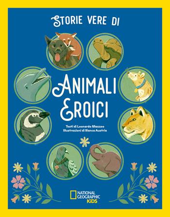 Storie vere di animali eroici - Leonardo Mazzeo - Libro White Star 2025 | Libraccio.it