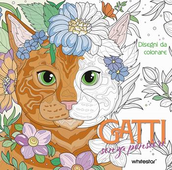 Gatti senza pensieri. Disegni da colorare. Ediz. illustrata  - Libro White Star 2025 | Libraccio.it