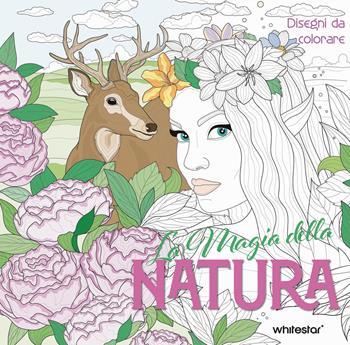 La magia della natura. Disegni da colorare. Ediz. illustrata  - Libro White Star 2025 | Libraccio.it