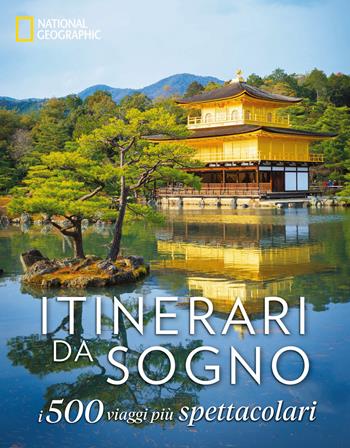 Itinerari da sogno. I 500 viaggi più spettacolari. Ediz. a colori  - Libro White Star 2025, Viaggi e turismo | Libraccio.it