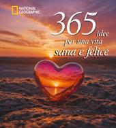 365 idee per una vita sana e felice. Nuova ediz.