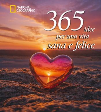 365 idee per una vita sana e felice. Nuova ediz.  - Libro White Star 2025 | Libraccio.it