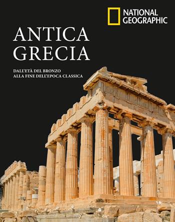 Antica Grecia. Dall’età del bronzo alla fine dell’epoca classica  - Libro White Star 2025 | Libraccio.it