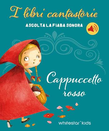 Cappuccetto Rosso. Fiabe sonore. Ediz. a colori - Francesca Rossi - Libro White Star 2025, White Star Kids | Libraccio.it