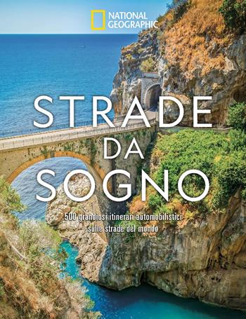 Strade da sogno. I 500 itinerari stradali più spettacolari del mondo. Ediz. a colori  - Libro White Star 2025 | Libraccio.it