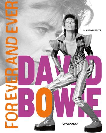 David Bowie. Forever and ever - Claudio Fabretti - Libro White Star 2025, Musica e canzoni | Libraccio.it