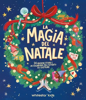 La magia del Natale - Emanuela Brumana - Libro White Star 2025, Illustrati | Libraccio.it