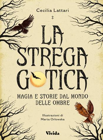 La strega gotica. Magia e storie dal mondo delle ombre. Ediz. a colori - Cecilia Lattari - Libro White Star 2025 | Libraccio.it