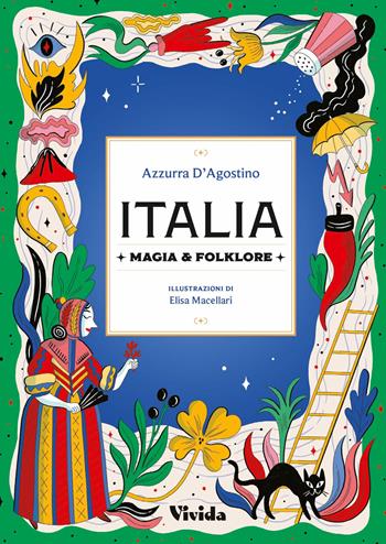 Italia. Magia e folclore - Azzurra D'Agostino - Libro White Star 2025, Vivida | Libraccio.it