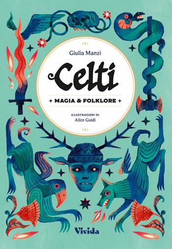 Celti. Magia e folclore - Giulia Manzi - Libro White Star 2025, Vivida | Libraccio.it