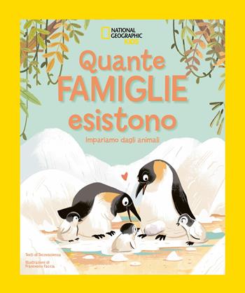 Quante famiglie esistono! Impariamo dagli animali. Ediz. illustrata  - Libro White Star 2025 | Libraccio.it