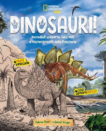 Dinosauri! Incredibili scoperte, falsi miti e misteri irrisolti della Preistoria - Sabrina Ricci, Garret Kruger - Libro White Star 2025, Divulgazione | Libraccio.it