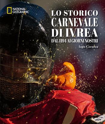 Lo storico carnevale di Ivrea. Dal 1194 ai giorni nostri. Ediz. a colori - Iago Corazza - Libro White Star 2025, Fotografia | Libraccio.it