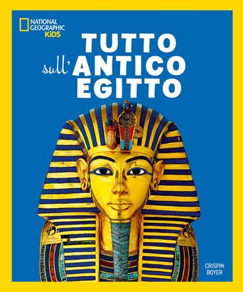 Tutto sull'antico Egitto - Crispin Boyer, James P. Allen - Libro White Star 2026, Divulgazione | Libraccio.it