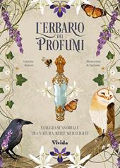 L'erbario dei profumi. Viaggio sensoriale tra natura, riti e meraviglie