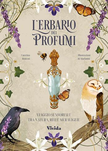 L'erbario dei profumi. Viaggio sensoriale tra natura, riti e meraviglie - Caterina Roncati - Libro White Star 2026 | Libraccio.it