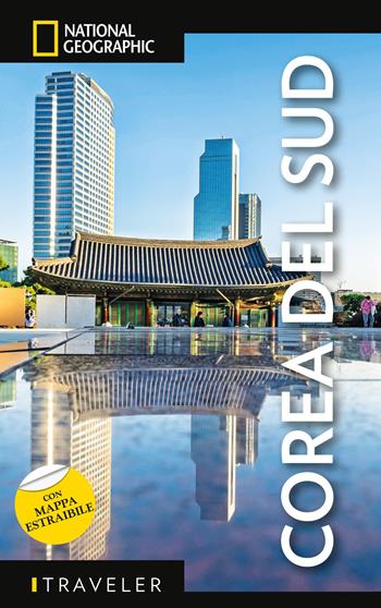 Corea del Sud. Con mappa estraibile  - Libro White Star 2026, Guide traveler. National Geographic | Libraccio.it